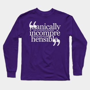 Manically Incomprehensible Long Sleeve T-Shirt